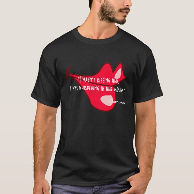 LIPS, "I wasn't kissing her,I was whispering in... T-Shirt (Front)