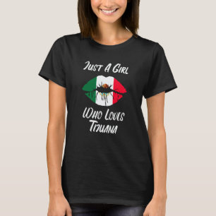 Lips Mouth Love Mexican Flag Tijuana T-Shirt