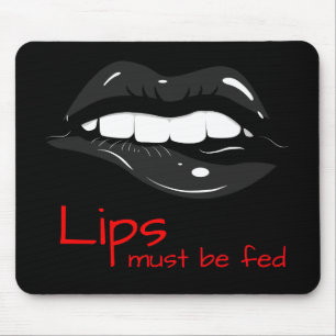 Lips must be fed sensual lips black mouse pad