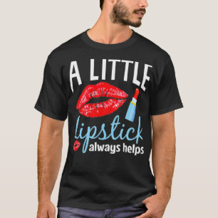 Lipstick Always Helps Beautician Kiss Makeup Artis T-Shirt