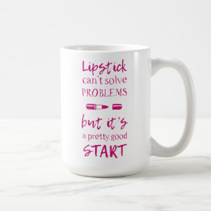 Lipstick Can't Solve Problems Coffee Mug