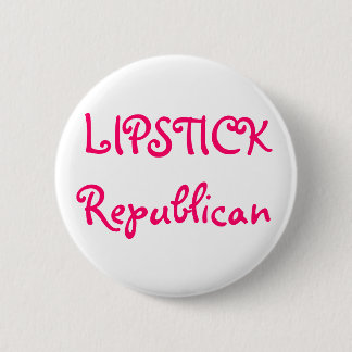 LIPSTICK Republican 6 Cm Round Badge