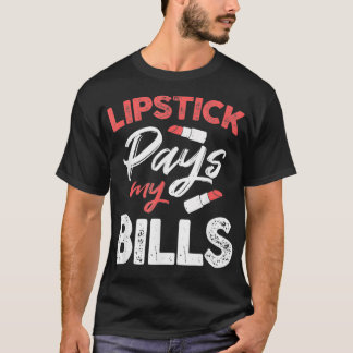 Lipsticks Pay My Bills Makeup Artist Eyebrows Beau T-Shirt