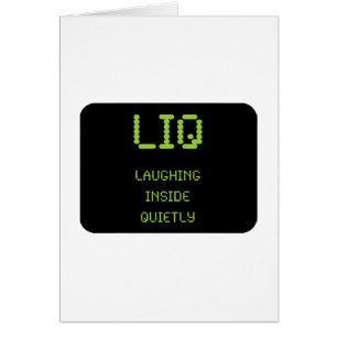 LIQ – Laughing Inside Quietly