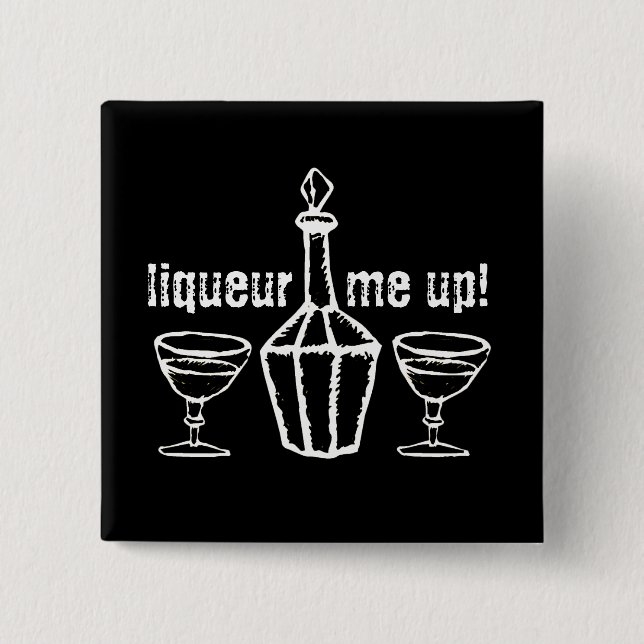 Liqueur Me Up! Drinking Slogan 15 Cm Square Badge (Front)