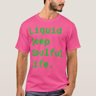 Liquid Deep Soulful Liquid Dnb Edm Drum And Bass L T-Shirt