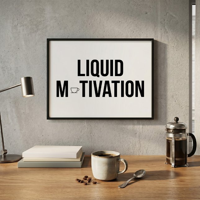 Liquid Motivation Modern Caffeine Addict  Poster (Creator Uploaded)