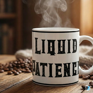 Liquid Patience Funny Sarcastic Distressed Stamp Coffee Mug