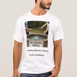 Liquidating Bitcoins could be worth considering T-Shirt