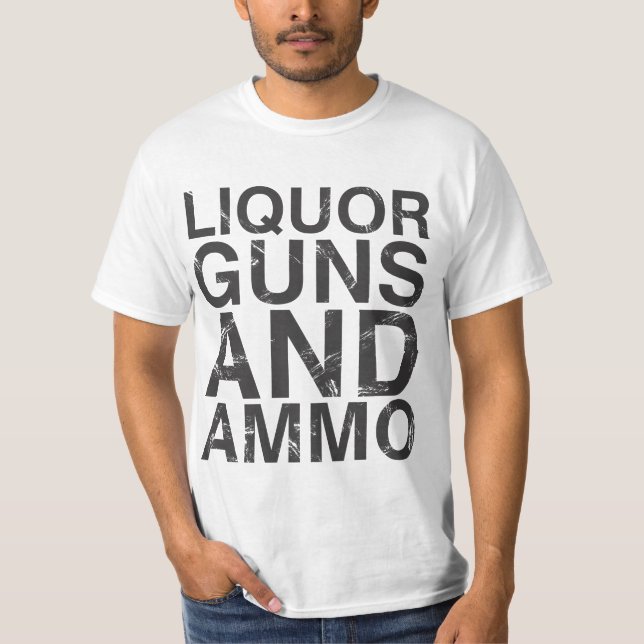 Liquor Guns & Ammo WHITE T-Shirt (Front)
