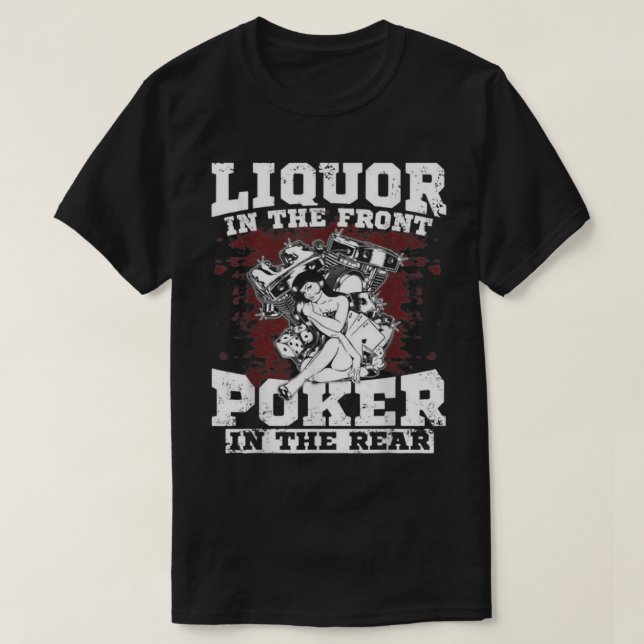 Liquor In The Front Poker In The Rear 1026 T-Shirt (Design Front)