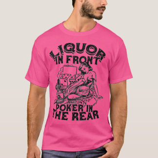 Liquor In the Front Poker In The Rear Sexy - Poker T-Shirt