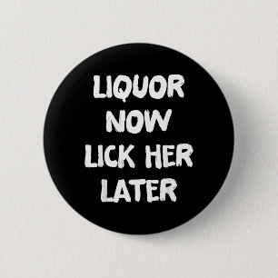 Liquor Lick Her Later Fun Drinking Bachelor Party 6 Cm Round Badge