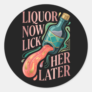 Liquor Lick Her Later Fun Drinking Bachelor Party Classic Round Sticker