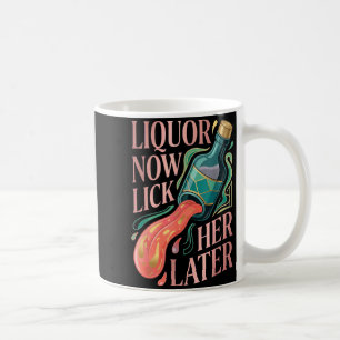 Liquor Lick Her Later Fun Drinking Bachelor Party Coffee Mug