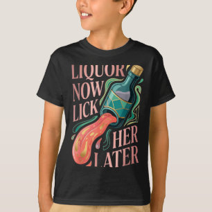 Liquor Lick Her Later Fun Drinking Bachelor Party T-Shirt