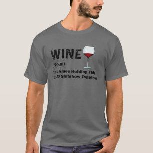 Liquor Wine The Glues Holding This 2020 Shitshow T T-Shirt