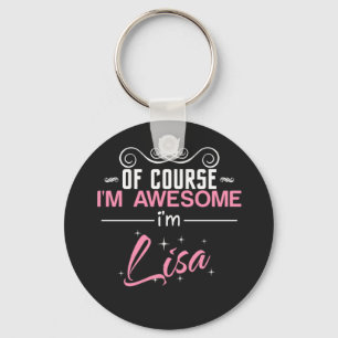 Lisa of course I'm awesome I'm Lisa name Key Ring
