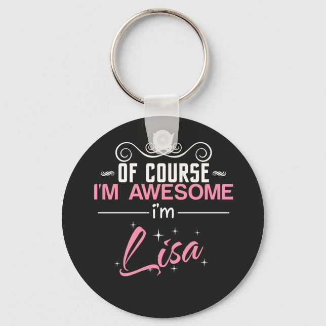 Lisa of course I'm awesome I'm Lisa name Key Ring (Front)