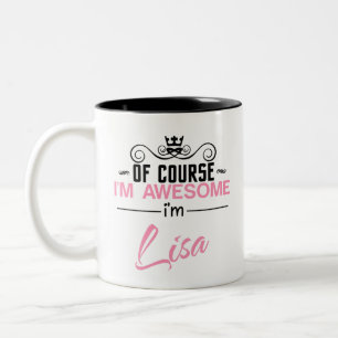 Lisa of course I'm awesome I'm Lisa name Two-Tone Coffee Mug