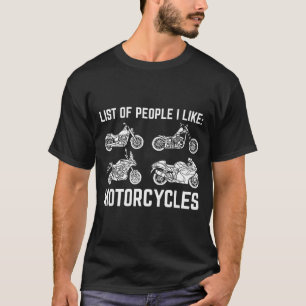 List Of People I Like Motorcycles Funny Rider &amp T-Shirt