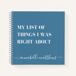 List Of Things I Was Right About | Funny Notebook