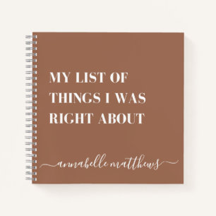 List Of Things I Was Right About   Funny Notebook