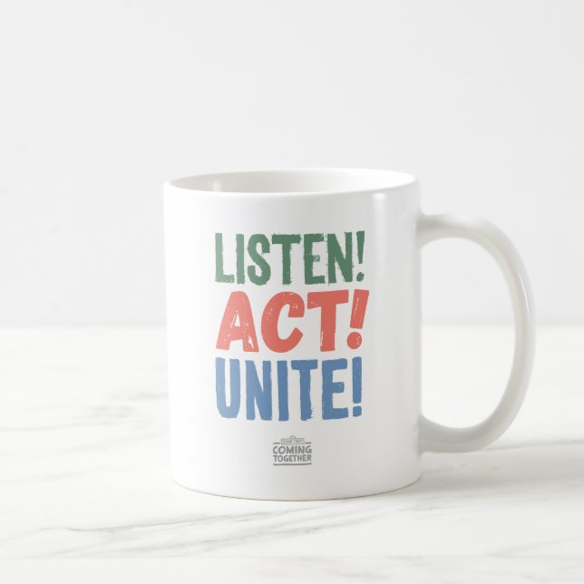 Listen! Act! Unite! Coffee Mug (Right)