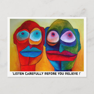 'listen carefully before you believe !' postcard