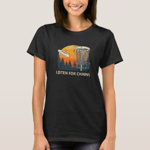 Listen For Chains Disc Golf Sayings Golfer Quotes T-Shirt