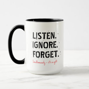 Listen Ignore Forget Sarcastic Coffee Mug