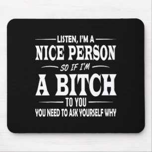 Listen I'm A Nice Person So If I'm To You Funny Sa Mouse Mat