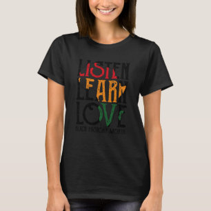 Listen Learn Love Afro African Teacher Black Histo T-Shirt