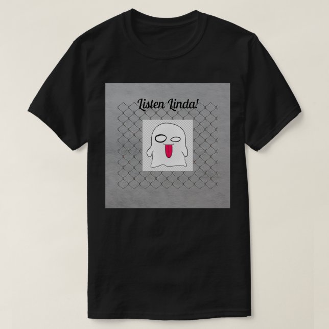 Listen Linda T-Shirt (Design Front)