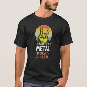 Listen Metal With Sister Rock Music Lover Rocker M T-Shirt