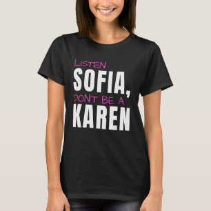 Listen Sofia, Don't Be A Karen, Humourous Joke, Fu T-Shirt