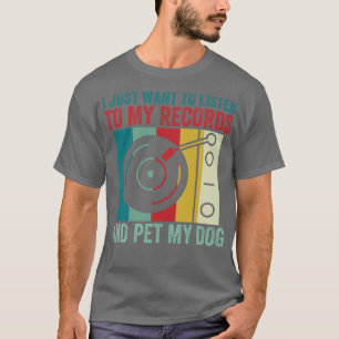 Listen to My Records and Pet My Dog Funny Vinyl Lo T-Shirt