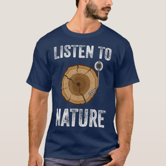 Listen To Nature Global Warming Climate Change T-Shirt