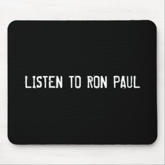 LISTEN TO RON PAUL MOUSE MAT