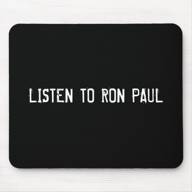 LISTEN TO RON PAUL MOUSE MAT (Front)