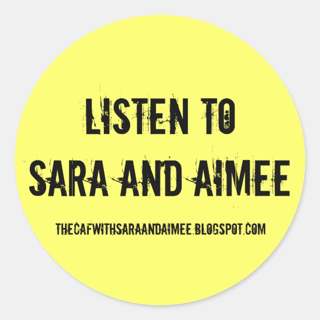 Listen to Sara and Aimee Classic Round Sticker (Front)