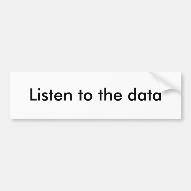 Listen to the data bumper sticker (Front)