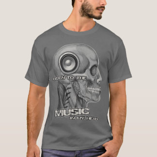 Listen to the music in my head audio graphic desig T-Shirt