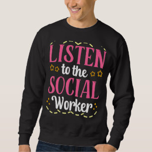 Listen To The School Social Worker Sayings Work Co Sweatshirt