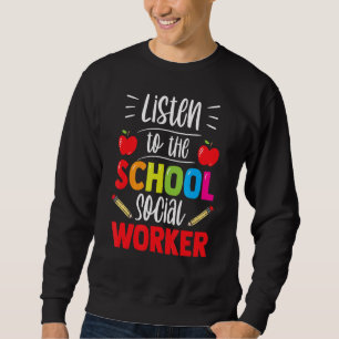 Listen To The School Social Worker Work Sayings Co Sweatshirt
