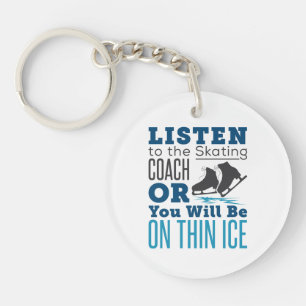 Listen to the Skating Coach Thin Ice Skating  Key Ring