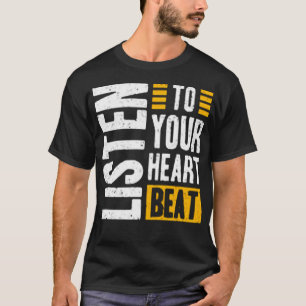 Listen to your heart beat T-Shirt
