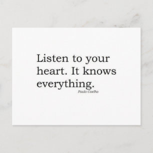 "Listen to your heart. It knows everything" Coelho Postcard