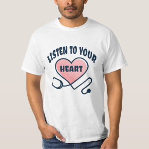 Listen to your heart stethoscope T-Shirt