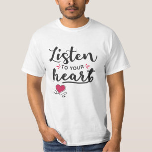 Listen to your heart stethoscope T-Shirt
